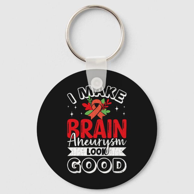 Make Brain Aneurysm Look Good Awareness Support Gr Key Ring (Front)