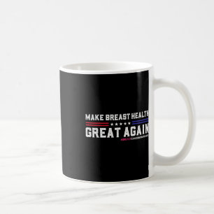 Make Breast Health Great Again Funny Breast Cancer Coffee Mug