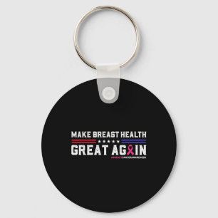 Make Breast Health Great Again Funny Breast Cancer Key Ring