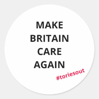 Make Britain Care Again (#toriesout) Classic Round Sticker