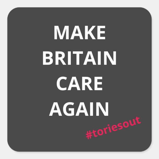 Make Britain Care Again (#toriesout)  Square Sticker (Front)