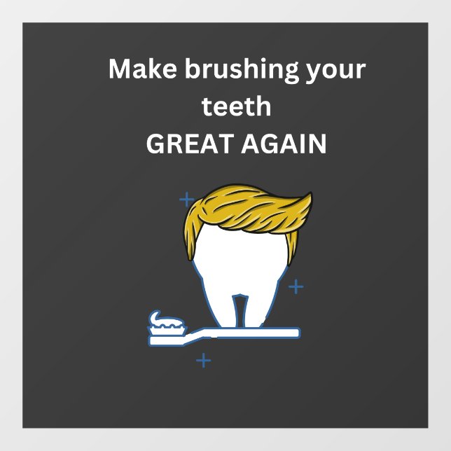 MAKE BRUSHING YOUR TEETH GREAT AGAIN T-Shirt (Sheet)