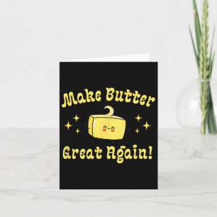 Make Butter Great Again Butter With Trump Hair Fun Card