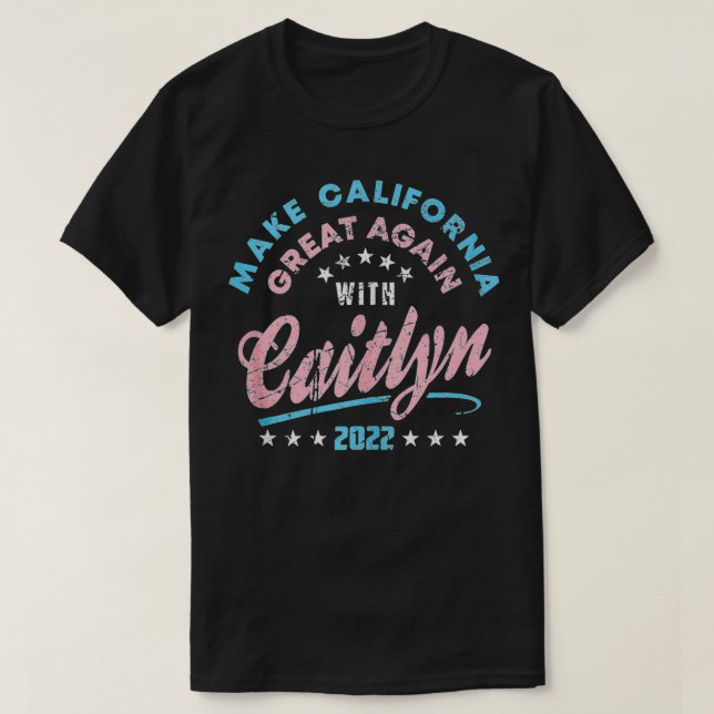 Make California Great WIth Caitlyn California Gove T-Shirt (Design Front)