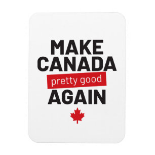 Make Canada Pretty Good Again – funny slogan Magne Magnet