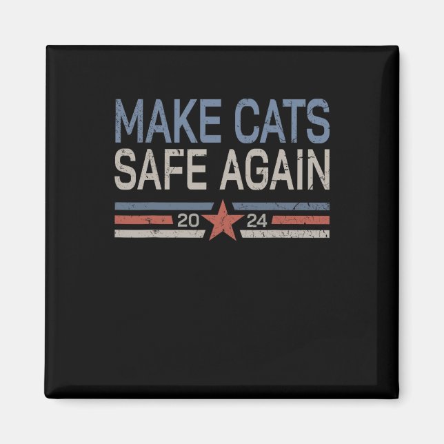 Make Cats Safe Again Funny 2024 Cats Owner  Magnet (Front)