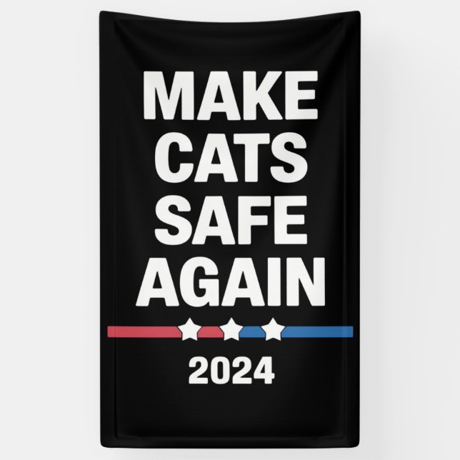 Make Cats Safe Again Funny 2024 Presidential  Banner (Vertical)