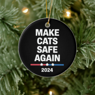 Make Cats Safe Again Funny 2024 Presidential  Ceramic Ornament