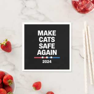 Make Cats Safe Again Funny 2024 Presidential  Napkin
