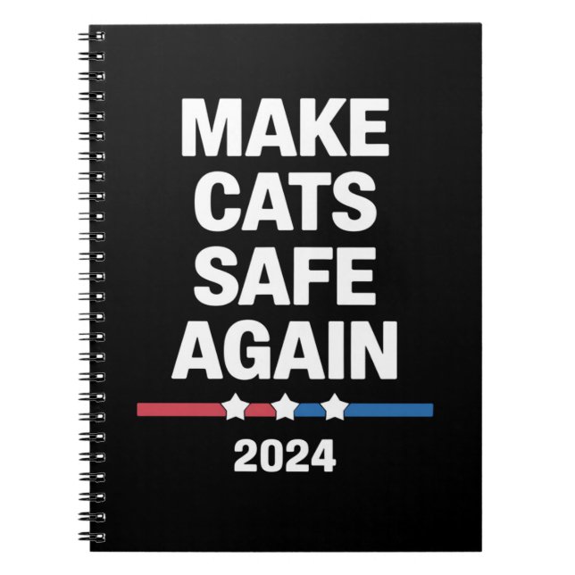 Make Cats Safe Again Funny 2024 Presidential  Notebook (Front)