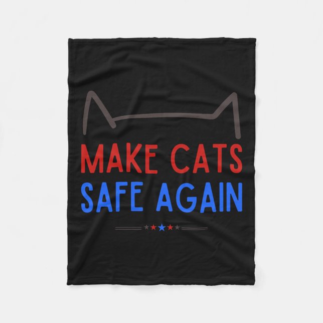 Make Cats Safe Again – Funny Cat Safety Awareness  Fleece Blanket (Front)