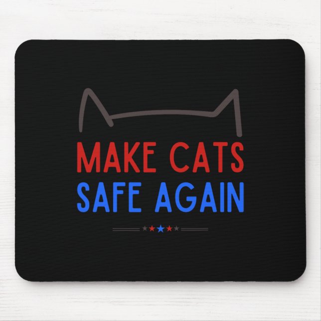 Make Cats Safe Again – Funny Cat Safety Awareness  Mouse Pad (Front)