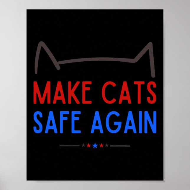 Make Cats Safe Again – Funny Cat Safety Awareness  Poster (Front)