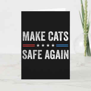 Make Cats Safe Again Funny Election 2024 President Card