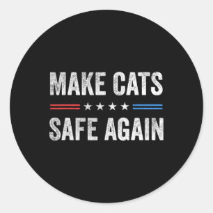 Make Cats Safe Again Funny Election 2024 President Classic Round Sticker