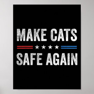 Make Cats Safe Again Funny Election 2024 President Poster