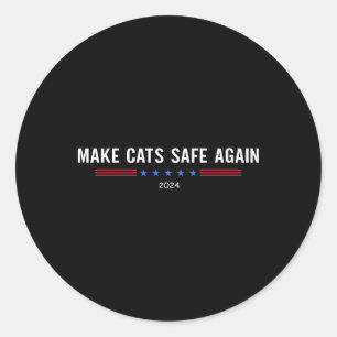 Make Cats Safe Again Funny Trump Harris Dete Classic Round Sticker