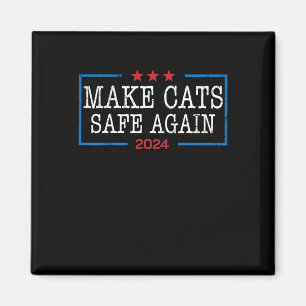 Make Cats Safe Again Shirt Funny 2024 Cat Lovers  Magnet