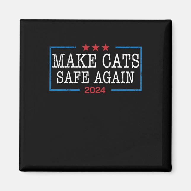 Make Cats Safe Again Shirt Funny 2024 Cat Lovers  Magnet (Front)