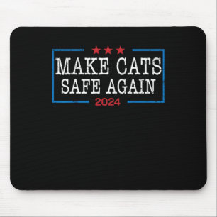Make Cats Safe Again Shirt Funny 2024 Cat Lovers  Mouse Pad