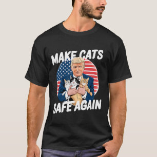 Make Cats Safe Again Vote Trump Save Our Pets Cats T-Shirt