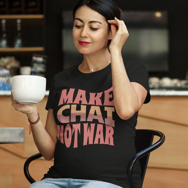Make Chai Not War | Tea Lover Gift T-Shirt (Make Chai Not War | Tea Lover Gift T-Shirt)