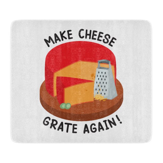 Make Cheese Grate Again Cutting Board (Front)