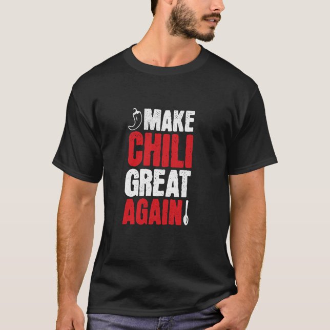 Make Chilli Great Again, Funny Chilli Cook Off Com T-Shirt (Front)