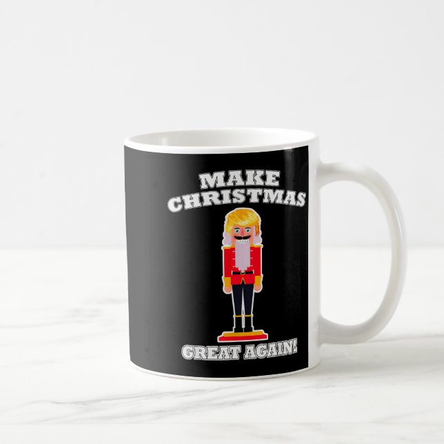 Make Christmas Great Again Christmas Nutcracker Tr Coffee Mug (Right)