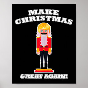 Make Christmas Great Again Christmas Nutcracker Tr Poster
