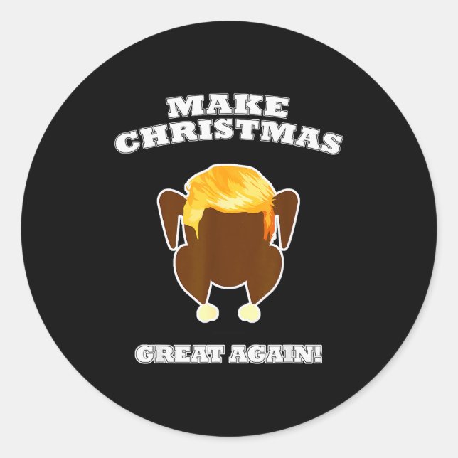 Make Christmas Great Again Cooked Turkey Dinner Tr Classic Round Sticker (Front)