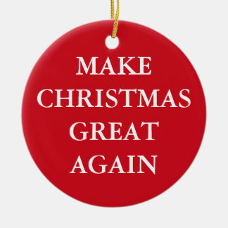 "MAKE CHRISTMAS GREAT AGAIN" single-sided Ceramic Tree Decoration