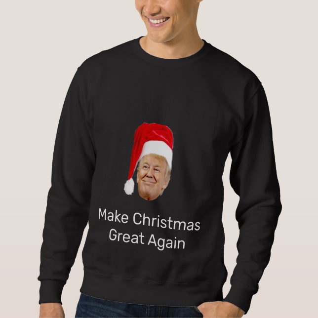 Make Christmas Great again Sweatshirt (Front)