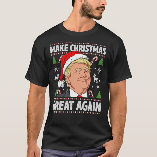 Make Christmas Great Again Trump Ugly Christmas Sh T-Shirt (Front)