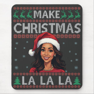 Make Christmas La La La Ugly Xmas Sweater Kamala  Mouse Pad