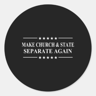 Make Church And State Separate Again Political Act Classic Round Sticker