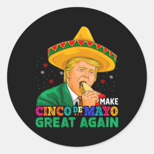 Make Cinco De Mayo Great Again Funny Mexican Trump Classic Round Sticker