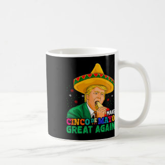 Make Cinco De Mayo Great Again Funny Mexican Trump Coffee Mug