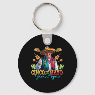 Make Cinco De Mayo Great Again Funny Trump Fiesta Key Ring