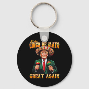 Make Cinco De Mayo Great Again Funny Trump Fiesta Key Ring