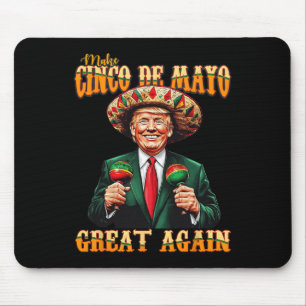 Make Cinco De Mayo Great Again Funny Trump Fiesta Mouse Pad