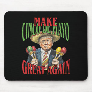 Make Cinco De Mayo Great Again Funny Trump Mexican Mouse Pad
