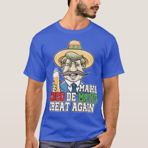 Make Cinco De Mayo Great Again Mexican Sombrero T-Shirt
