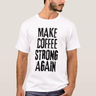 Make coffee great again  T-Shirt