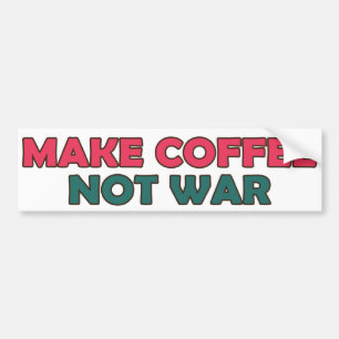 Make Coffee Not War Bumper Sticker