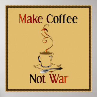 Make Coffee, Not War Poster