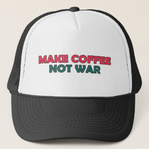 Make Coffee Not War Trucker Hat