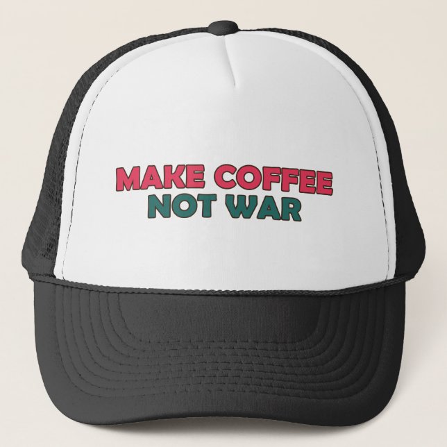Make Coffee Not War Trucker Hat (Front)