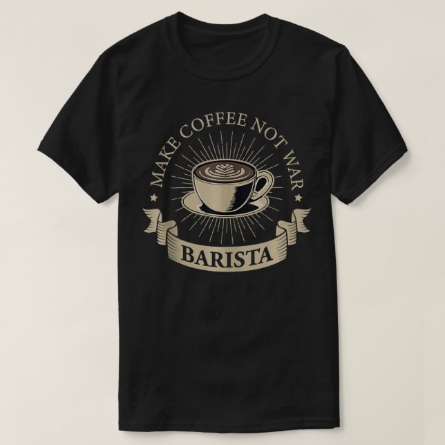 Make Coffee NotBarista Coffee Maker   17  T-Shirt (Design Front)