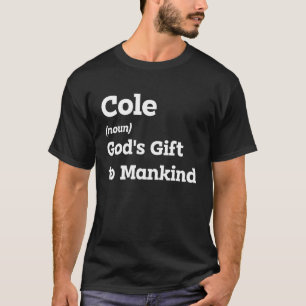 Make Cole Smile With This Funny Name Definition T-Shirt